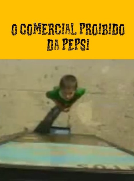 comercial pepsi proibido